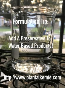 Formulation Tip: Add a preservation to water based products!